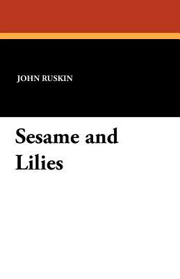 Sesame and Lilies by John Ruskin
