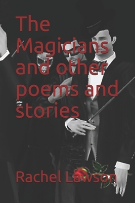 The Magicians and other poems and stories by Rachel Lawson