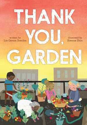Thank You, Garden by Simone Shin, Liz Garton Scanlon