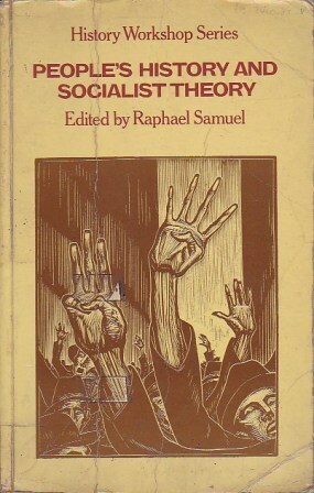 People's History and Socialist Theory by Raphael Samuel