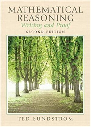 Mathematical Reasoning: Writing and Proof by Ted Sundstrom