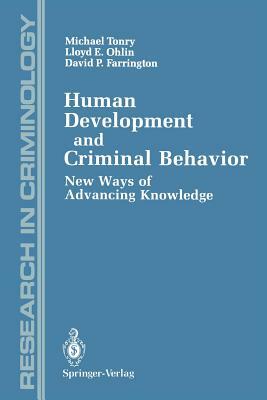 Human Development and Criminal Behavior: New Ways of Advancing Knowledge by Michael Tonry