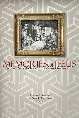 Memories of Jesus: A Critical Appraisal of James D. G. Dunn's Jesus Remembered by 