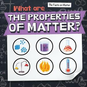 What Are the Properties of Matter? by Elise Tobler
