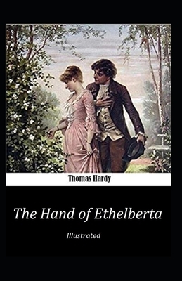 The Hand of Ethelberta Illustrated by Thomas Hardy