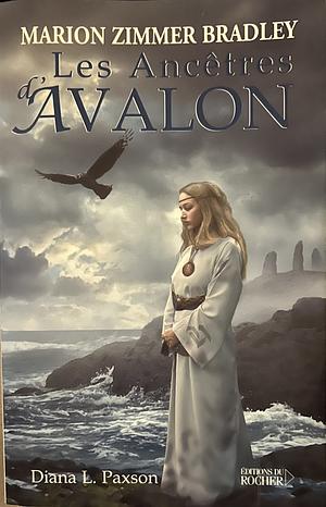 Les Ancêtres d'Avalon by Diana L. Paxson, Marion Zimmer Bradley