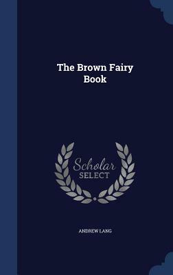 The Brown Fairy Book by Andrew Lang