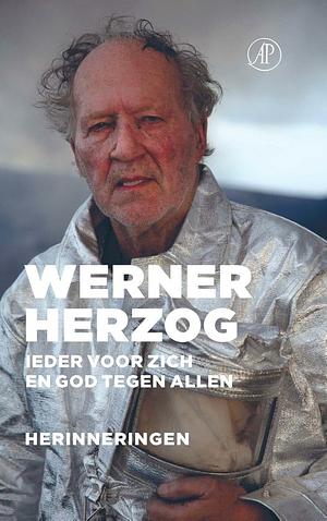 Ieder voor zich en God tegen allen: Herinneringen by Werner Herzog