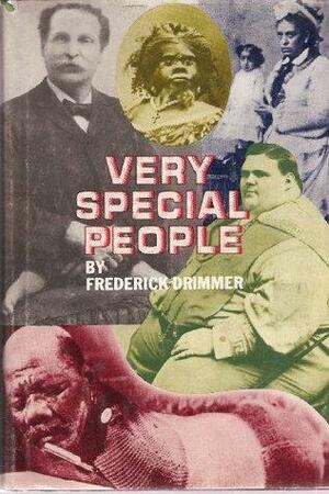 Very special people;: The struggles, loves, and triumphs of human oddities by Frederick Drimmer