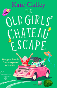 The Old Girls' Chateau Escape by Kate Galley