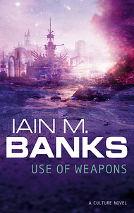 Use of Weapons by Iain M. Banks