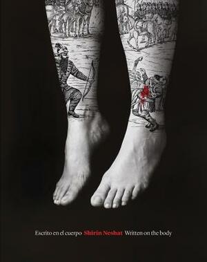 Shirin Neshat: Written on the Body by Shirin Neshat