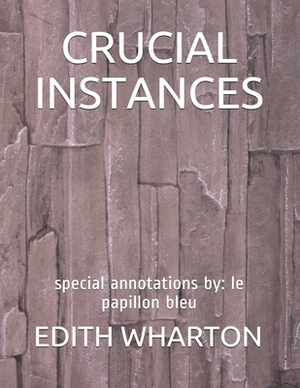 Crucial Instances: special annotations by: le papillon bleu by Edith Wharton