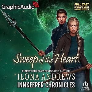 Sweep of the Heart Dramatized Adaptation: Innkeeper Chronicles 5 by Danny Gavigan, Ilona Andrews, Ilona Andrews, Nora Sofyan