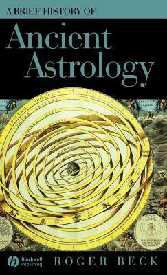 Brief History of Ancient Astrology, A. Brief Histories of the Ancient World. by Roger B. Beck