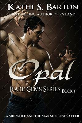 Opal: Rare Gems Series by Kathi S. Barton