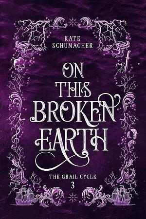 On this Broken Earth by Kate Schumacher