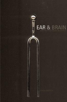 Ear and Brain: How We Make Sense of Sounds [With CD] by Diana Deutsch