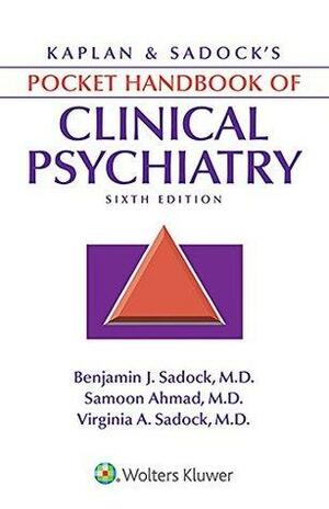 Kaplan & Sadock's Pocket Handbook of Clinical Psychiatry by Virginia Alcott Sadock, Benjamin James Sadock