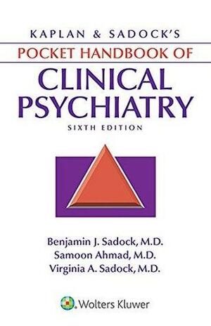 Kaplan & Sadock's Pocket Handbook of Clinical Psychiatry by Virginia Alcott Sadock, Benjamin James Sadock