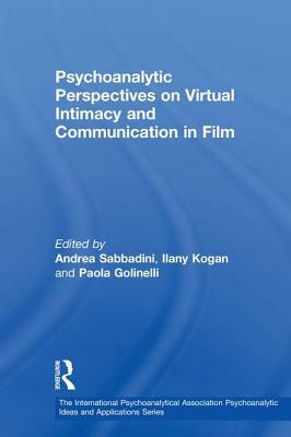 Psychoanalytic Perspectives on Virtual Intimacy and Communication in Film by 