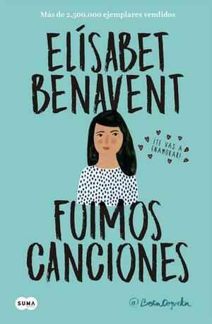 Fuimos canciones (Canciones y recuerdos #1) by Elísabet Benavent