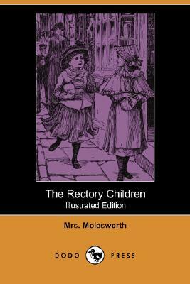 The Rectory Children (Illustrated Edition) (Dodo Press) by Mrs. Molesworth