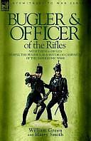 Bugler &amp; Officer of the Rifles-With the 95th Rifles During the Peninsular &amp; Waterloo Campaigns of the Napoleonic Wars by Harry Smith, William Green