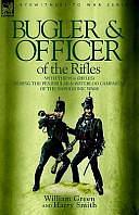 Bugler &amp; Officer of the Rifles-With the 95th Rifles During the Peninsular &amp; Waterloo Campaigns of the Napoleonic Wars by William Green, Harry Smith