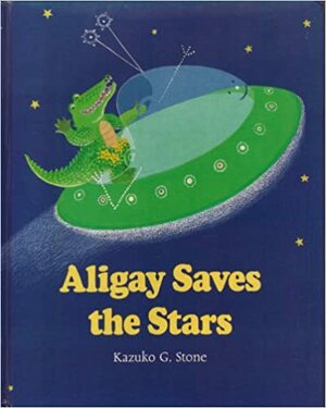 Aligay Saves the Stars by Kazuko G. Stone