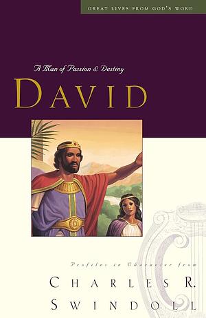 Great Lives: David (A Man of Passion and Destiny) by Charles R. Swindoll