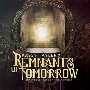 Remnants of Tomorrow by Kassy Tayler