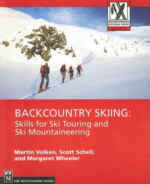 Backcountry Skiing: Skills for Ski Touring and Ski Mountaineering by Scott Schell, Margaret Wheeler, Martin Volken