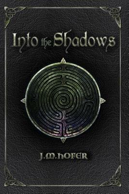 Into the Shadows by J. M. Hofer