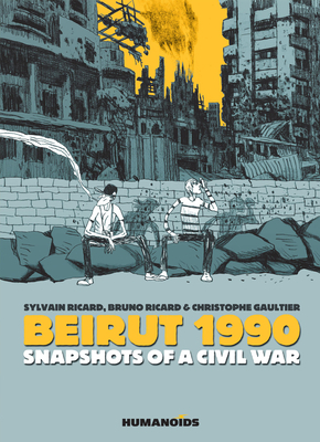 Beirut 1990: Snapshots of a Civil War by Bruno Ricard, Sylvain Ricard