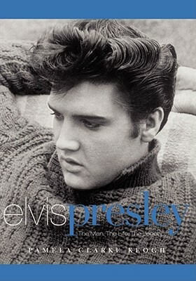 Elvis Presley: The Man. the Life. the Legend. by Pamela Clarke Keogh