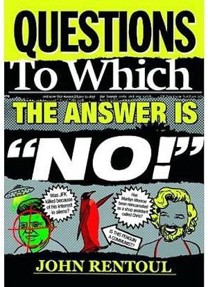 Questions to Which the Answer Is "NO!" by John Rentoul