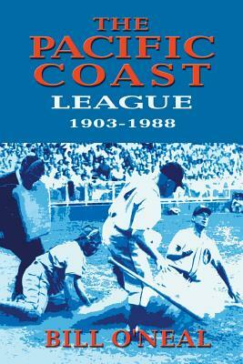 The Pacific Coast League 1903-1988 by Bill O'Neal