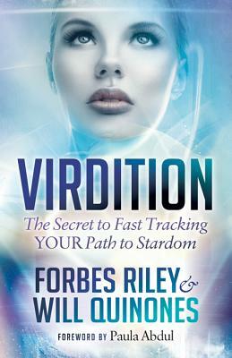 Virdition: Celebrity Success Secrets to Fast Track Your Path to Stardom by Forbes Riley, Will Quinones