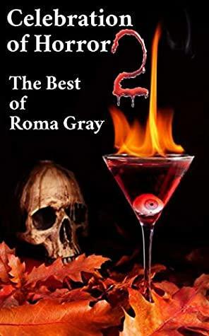 Celebration of Horror 2: The Best of Roma Gray by Roma Gray