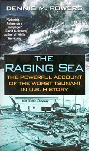 The Raging Sea: The Powerful Account of the Worst Tsunami in U.S. History by Dennis M. Powers