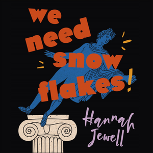 We Need Snowflakes: In defence of the sensitive, the angry and the offended by Hannah Jewell