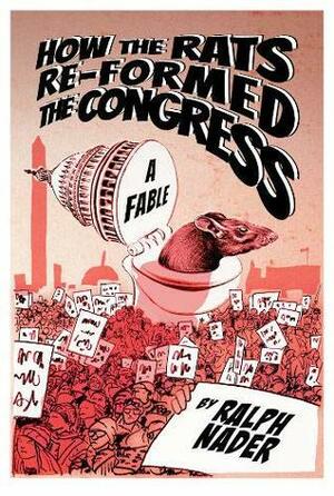 How the Rats Re-formed Congress by Ralph Nader