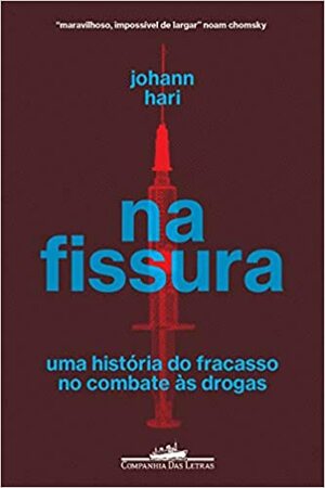Na fissura: Uma história do fracasso no combate às drogas by Hermano Brandes de Freitas, Johann Hari
