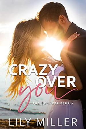 Crazy Over You by Lily Miller