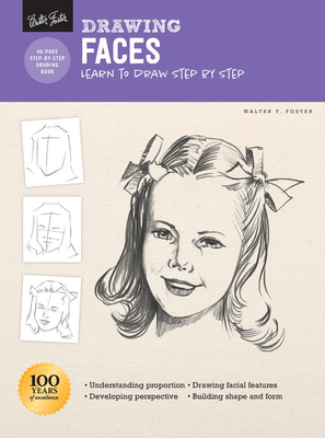 Drawing: Faces: Learn to Draw Step by Step by Walter Foster