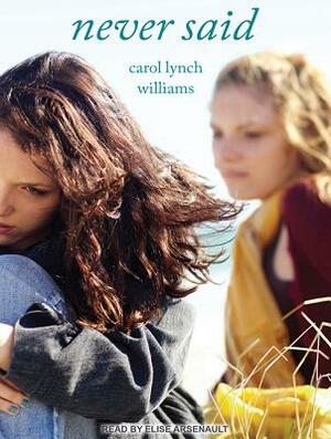 Never Said by Carol Lynch Williams