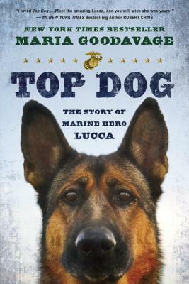 Top Dog: The Story of Marine Hero Lucca by Maria Goodavage