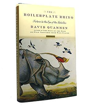 The Boilerplate Rhino: Nature in the Eye of the Beholder by David Quammen