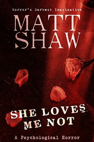 She Loves Me Not by Matt Shaw
